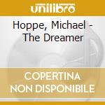 Hoppe, Michael - The Dreamer cd musicale di Hoppe, Michael