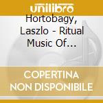 Hortobagy, Laszlo - Ritual Music Of Fomal-Hoot Al-Ganoubi cd