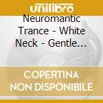 Neuromantic Trance - White Neck - Gentle Lamb