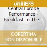 Central Europe Performance - Breakfast In The Ruins cd