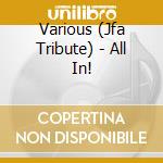 Various (Jfa Tribute) - All In! cd musicale di Various (Jfa Tribute)