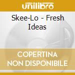 Skee-Lo - Fresh Ideas cd