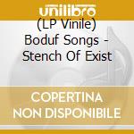 (LP Vinile) Boduf Songs - Stench Of Exist lp vinile di Boduf Songs