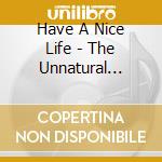 Have A Nice Life - The Unnatural World cd musicale di Have a nice life