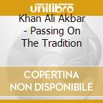 Khan Ali Akbar - Passing On The Tradition