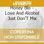 Honey Blo - Love And Alcohol Just Don'T Mix cd