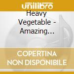 Heavy Vegetable - Amazing Undersea Adventures Of cd musicale di Heavy Vegetable