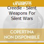 Creedle - Silent Weapons For Silent Wars cd musicale di Creedle