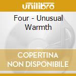 Four - Unusual Warmth cd musicale di Four