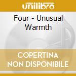 Four - Unusual Warmth cd