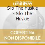 Silo The Huskie - Silo The Huskie cd