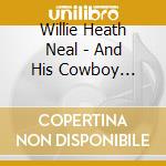 Willie Heath Neal - And His Cowboy Killers cd