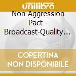 Non-Aggression Pact - Broadcast-Quality Belli.. cd