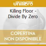 Killing Floor - Divide By Zero cd