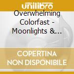 Overwhelming Colorfast - Moonlights & Castanets cd musicale di Overwhelming Colorfast