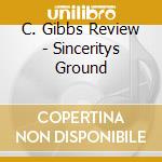 C. Gibbs Review - Sinceritys Ground cd