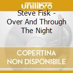 Steve Fisk - Over And Through The Night cd