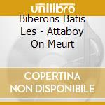 Biberons Batis Les - Attaboy On Meurt cd