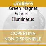 Green Magnet School - Illuminatus cd
