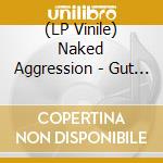 (LP Vinile) Naked Aggression - Gut Wringing Machine vinile