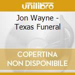 Jon Wayne - Texas Funeral cd
