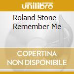 Roland Stone - Remember Me cd musicale di Roland stone & dr. john