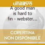 A good man is hard to fin - webster katie cd musicale di Lowery Robert