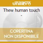 Thew human touch -
