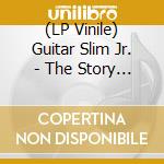 (LP Vinile) Guitar Slim Jr. - The Story Of My Live (150 Gram, First Time On Vinyl)