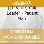 (LP Vinile) Cult Leader - Patient Man vinile