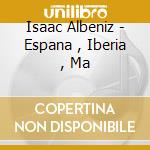 Isaac Albeniz - Espana , Iberia , Ma cd