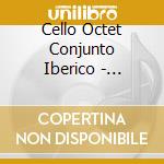 Cello Octet Conjunto Iberico - Divertimentos And Fandangos cd musicale di Cello Octet Conjunto Iberico