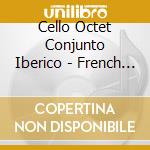 Cello Octet Conjunto Iberico - French Music: Boulez, Xenakis, Thomassin, Looten cd
