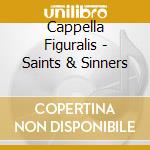 Cappella Figuralis - Saints & Sinners cd