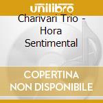Charivari Trio - Hora Sentimental cd musicale