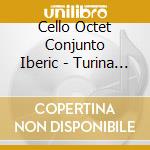 Cello Octet Conjunto Iberic - Turina - Nin - Morera - Montsa cd