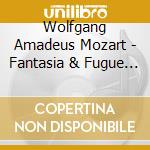 Wolfgang Amadeus Mozart - Fantasia & Fugue Kv394,.. cd