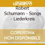Robert Schumann - Songs - Liederkreis