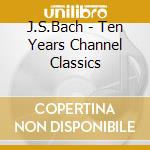 J.S.Bach - Ten Years Channel Classics cd