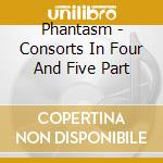 Phantasm - Consorts In Four And Five Part cd