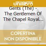 Gents (The) - The Gentlemen Of The Chapel Royal (Sacd) cd