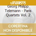 Georg Philipp Telemann - Paris Quartets Vol. 2 cd musicale di Georg Philipp Telemann