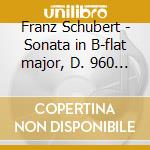 Franz Schubert - Sonata in B-flat major, D. 960  Moments musicals, D. 780 cd