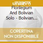 Florilegium And Bolivian Solo - Bolivian Baroque (2 Sacd) cd
