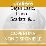 Dejan Lazic, Piano - Scarlatti & Bartok - Liasons V cd musicale di Dejan Lazic, Piano