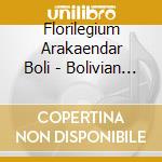 Florilegium Arakaendar Boli - Bolivian Baroque Volume 2 (Sacd) cd musicale di Florilegium Arakaendar Boli