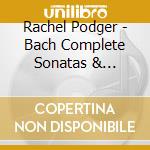 Rachel Podger - Bach Complete Sonatas & Partitas cd musicale di Rachel Podger
