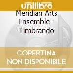 Meridian Arts Ensemble - Timbrando cd