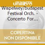 Wispelwey/budapest Festival Orch. - Concerto For Cello And Orch. B Minor Op.104