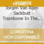 Jorgen Van Rijen - Sackbutt - Trombone In The 17T cd musicale di Jorgen Van Rijen
